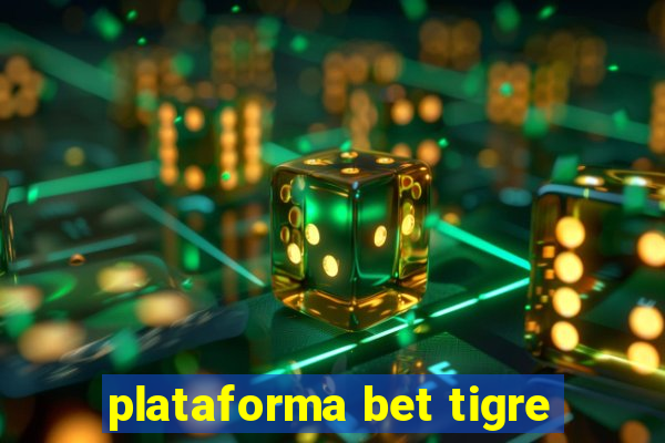 plataforma bet tigre